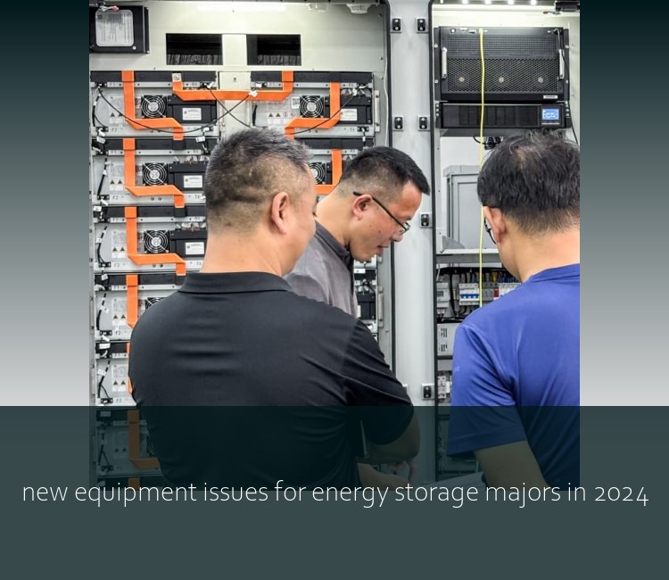 new equipment issues for energy storage majors in 2024