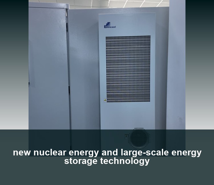 new nuclear energy and large-scale energy storage technology
