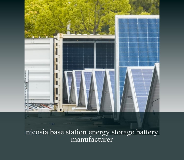 nicosia base station energy storage battery manufacturer