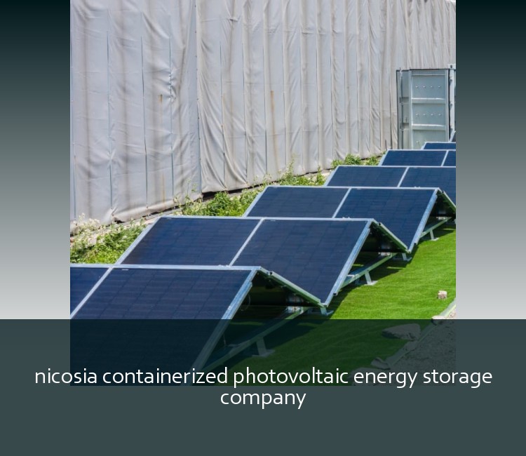 nicosia containerized photovoltaic energy storage company