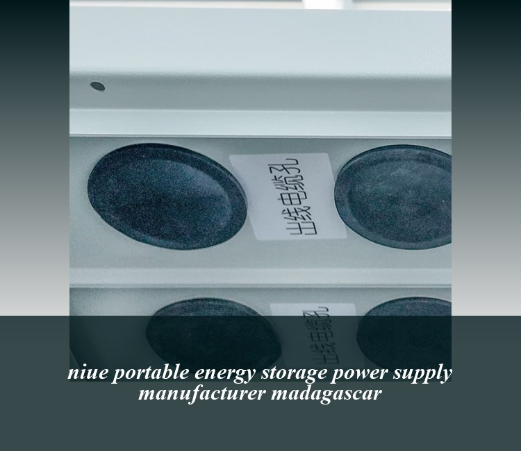 niue portable energy storage power supply manufacturer madagascar