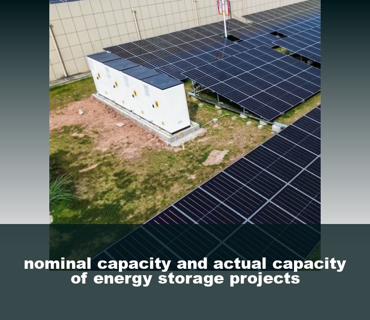nominal capacity and actual capacity of energy storage projects