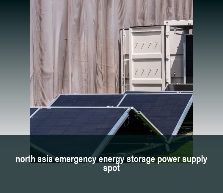 north asia emergency energy storage power supply spot