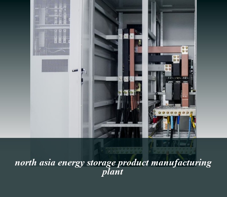 north asia energy storage product manufacturing plant