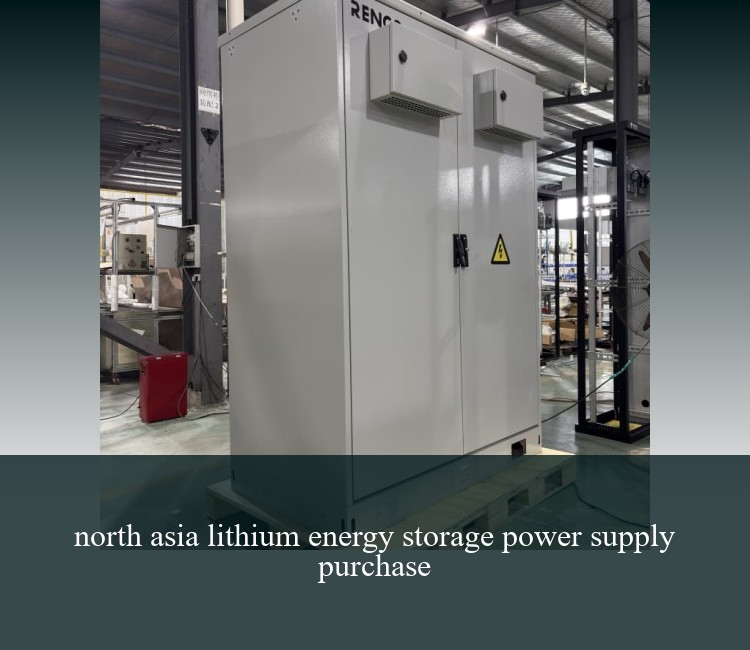 north asia lithium energy storage power supply purchase