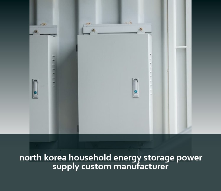 north korea household energy storage power supply custom manufacturer