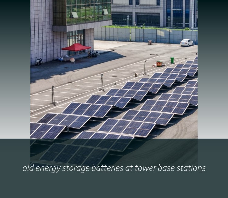 old energy storage batteries at tower base stations