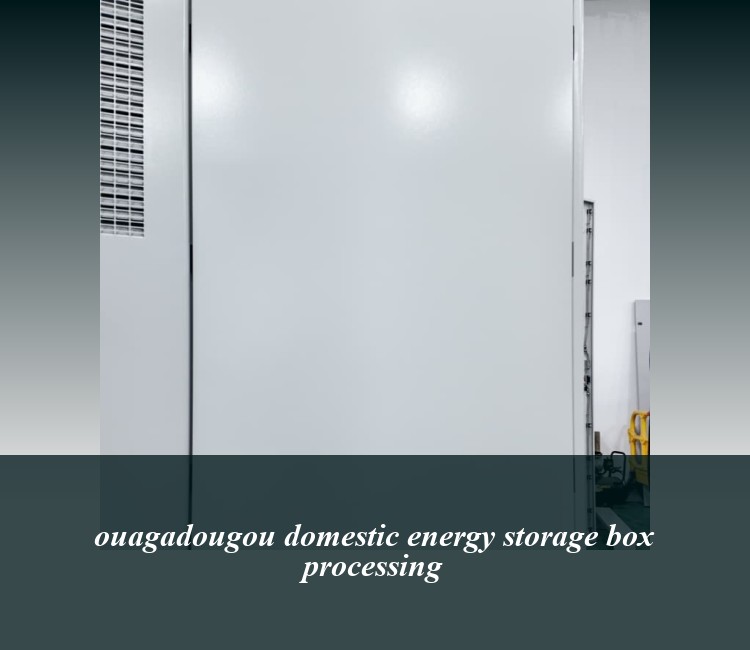 ouagadougou domestic energy storage box processing