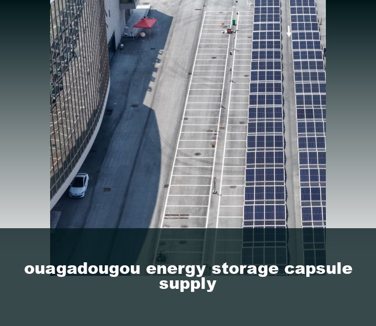 ouagadougou energy storage capsule supply