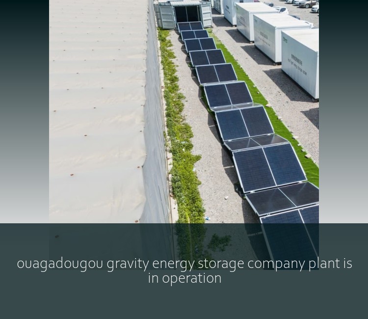 ouagadougou gravity energy storage company plant is in operation