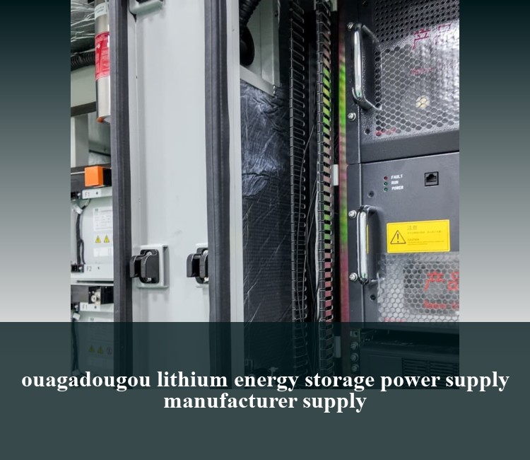 ouagadougou lithium energy storage power supply manufacturer supply