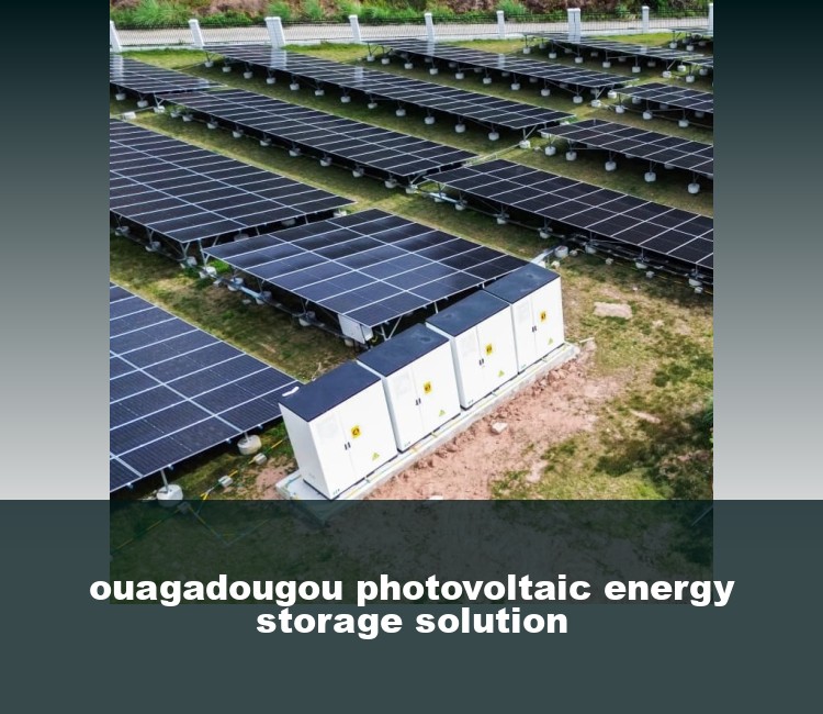 ouagadougou photovoltaic energy storage solution