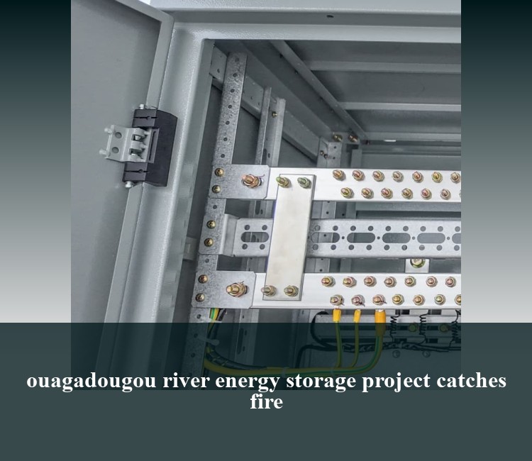 ouagadougou river energy storage project catches fire