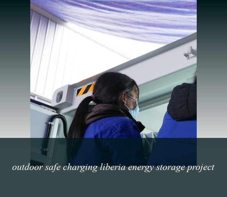 outdoor safe charging liberia energy storage project
