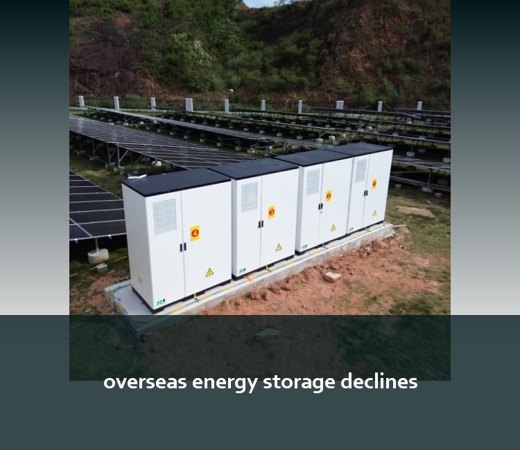 overseas energy storage declines
