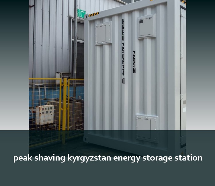 peak shaving kyrgyzstan energy storage station