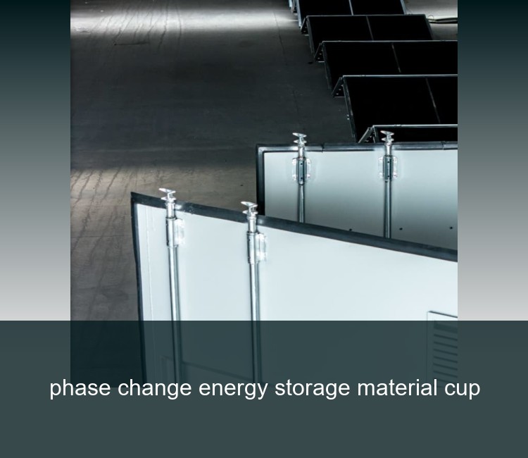 phase change energy storage material cup