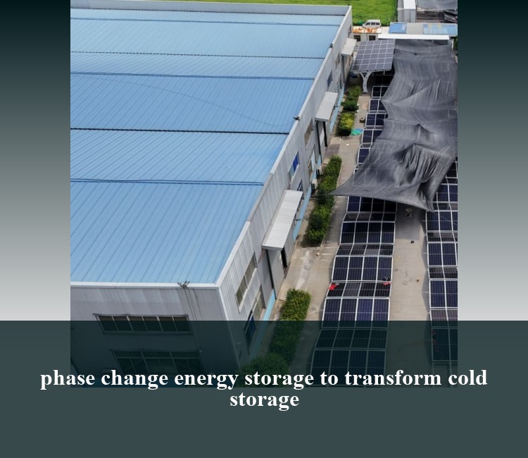 phase change energy storage to transform cold storage