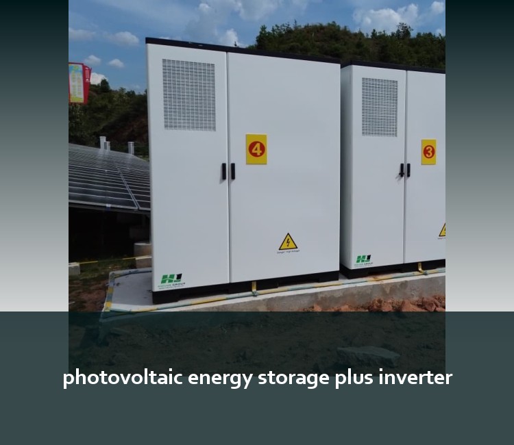 photovoltaic energy storage plus inverter
