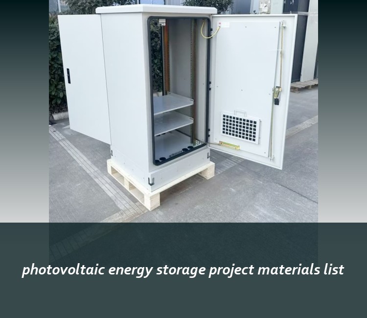 photovoltaic energy storage project materials list