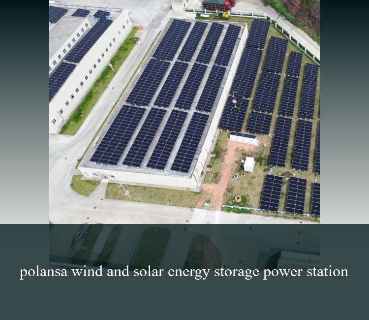 polansa wind and solar energy storage power station