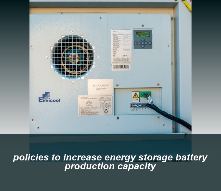 policies to increase energy storage battery production capacity