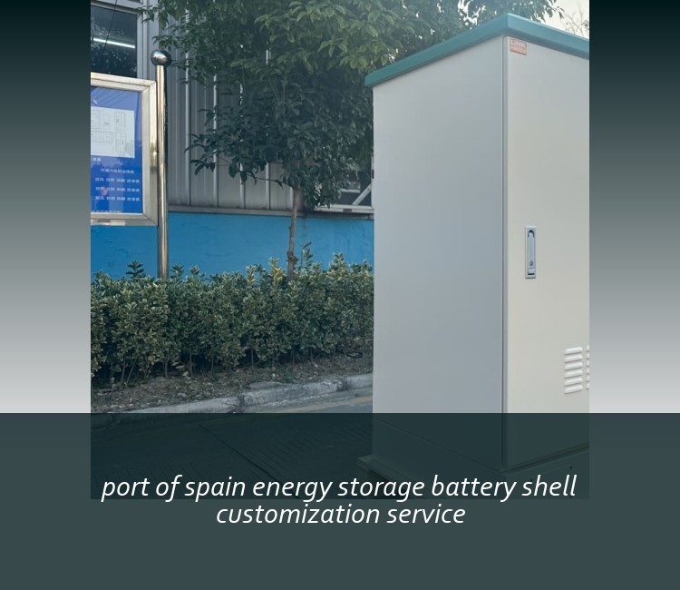 port of spain energy storage battery shell customization service