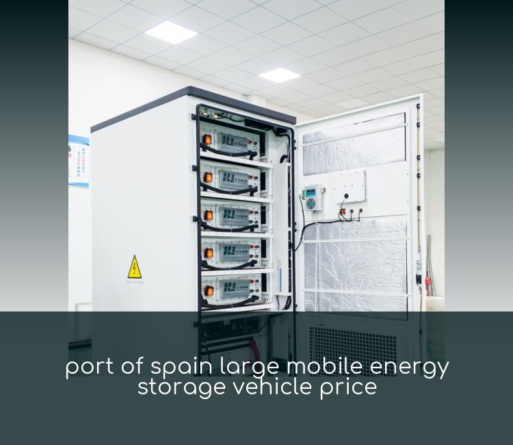 port of spain large mobile energy storage vehicle price