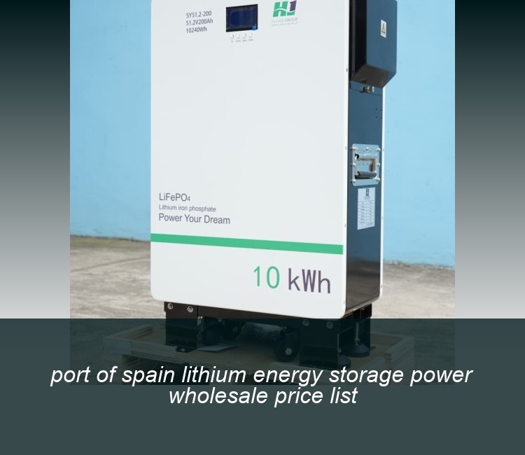 port of spain lithium energy storage power wholesale price list