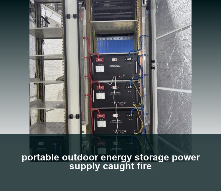 portable outdoor energy storage power supply caught fire