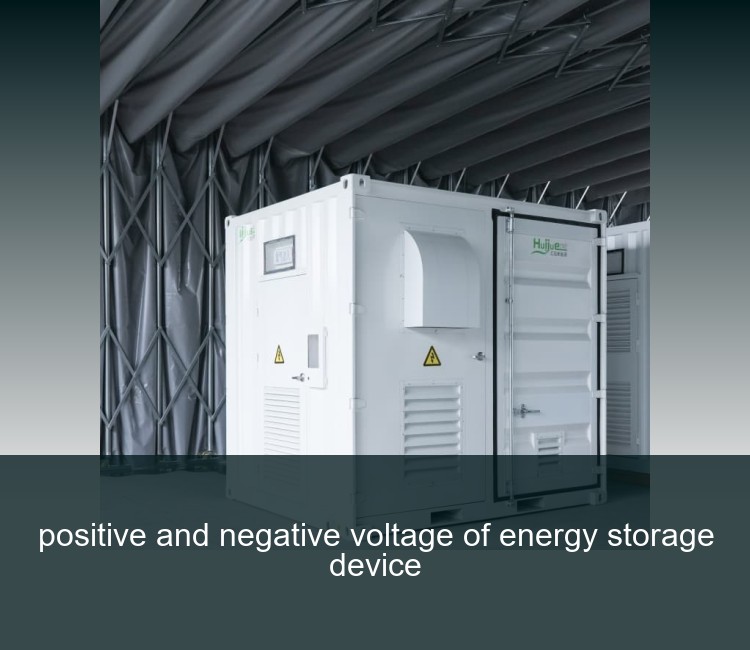 positive and negative voltage of energy storage device