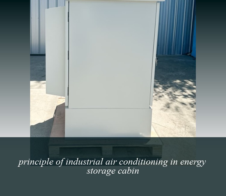 principle of industrial air conditioning in energy storage cabin