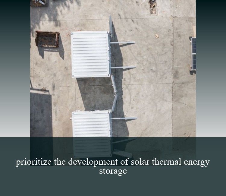 prioritize the development of solar thermal energy storage