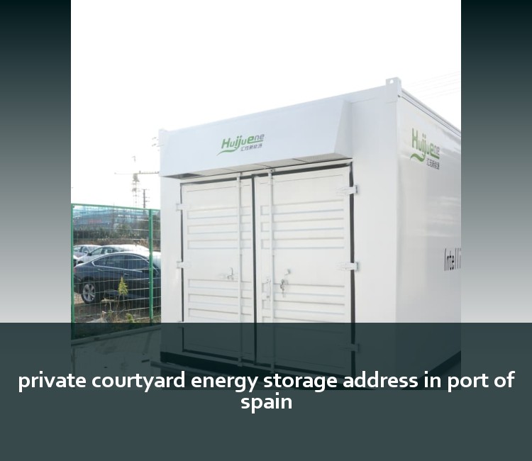 private courtyard energy storage address in port of spain