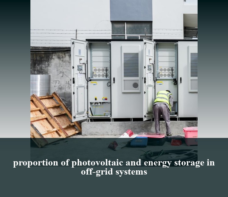 proportion of photovoltaic and energy storage in off-grid systems