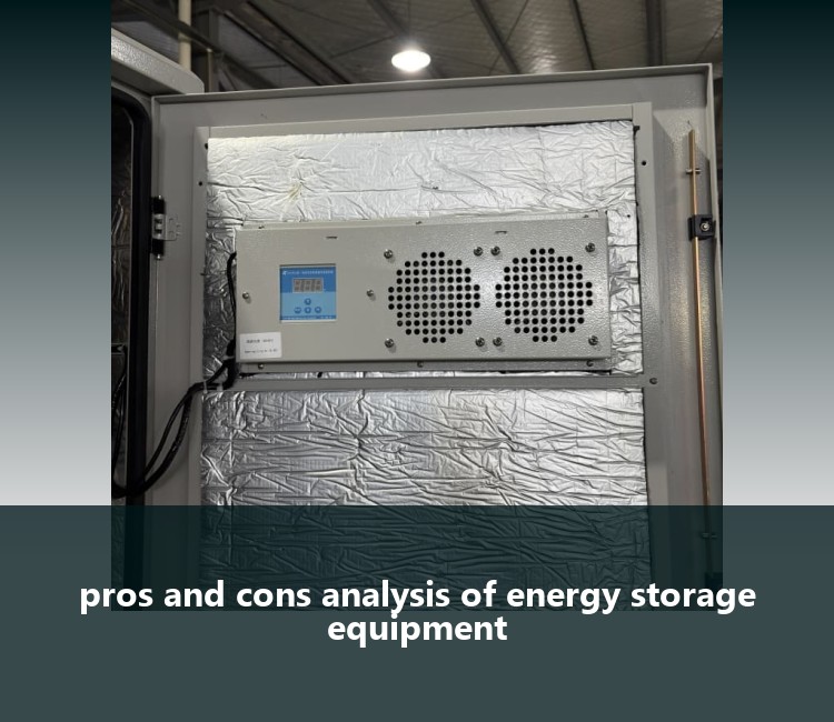 pros and cons analysis of energy storage equipment