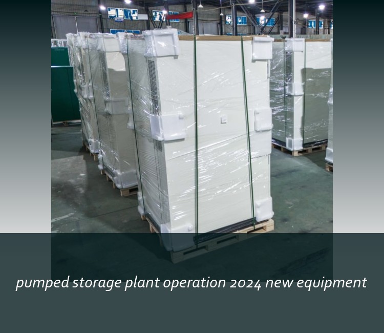pumped storage plant operation 2024 new equipment