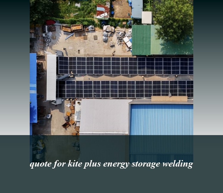 quote for kite plus energy storage welding