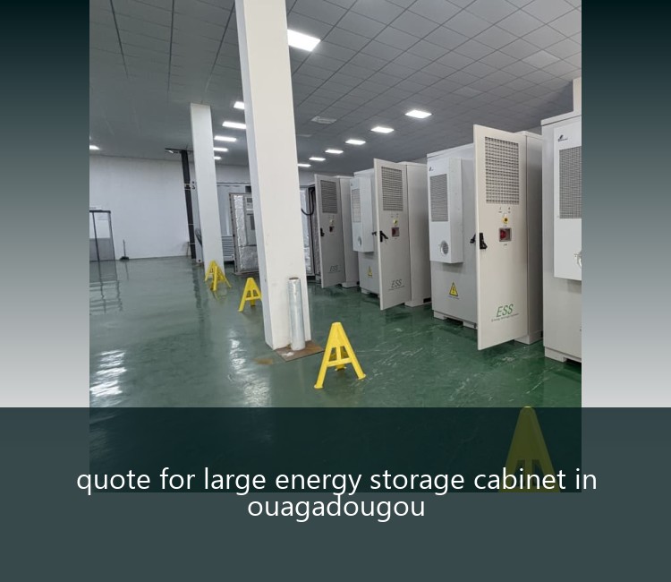 quote for large energy storage cabinet in ouagadougou