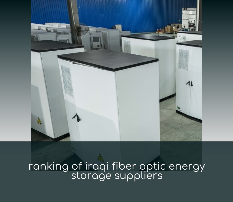ranking of iraqi fiber optic energy storage suppliers