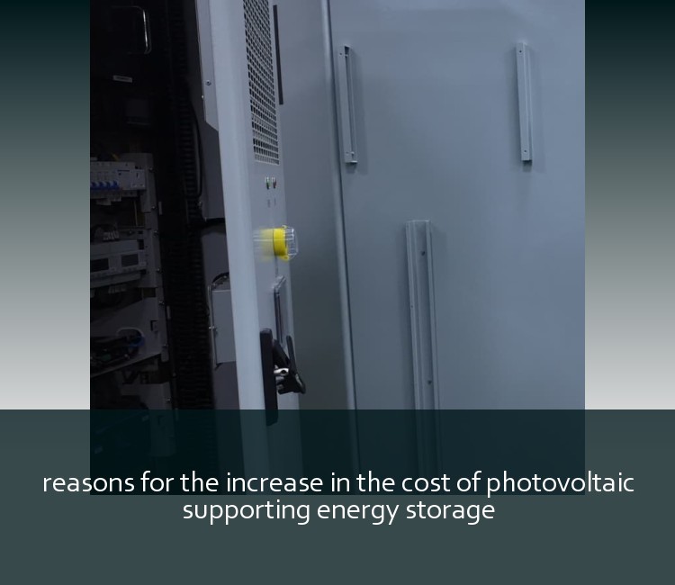 reasons for the increase in the cost of photovoltaic supporting energy storage