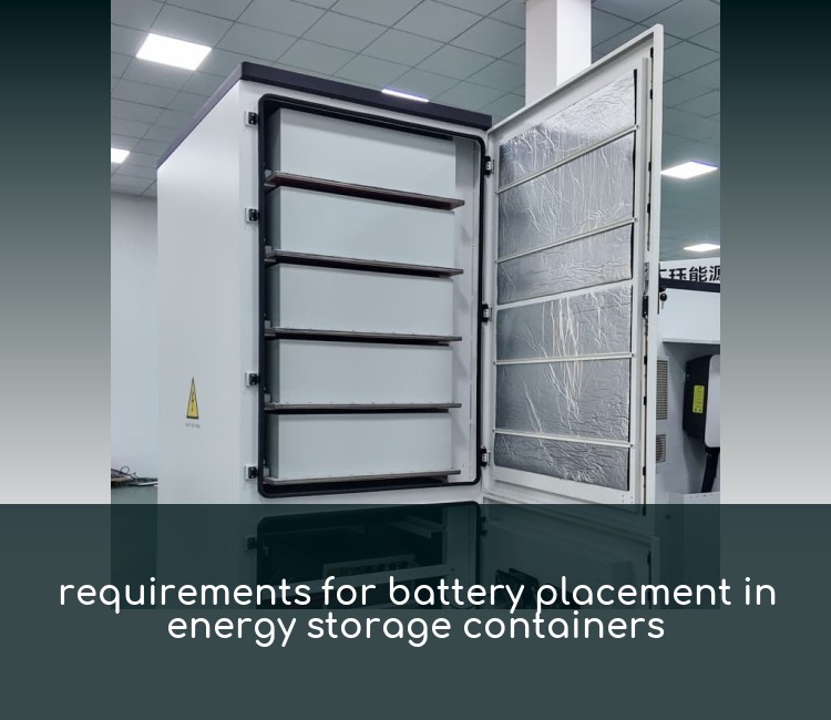 requirements for battery placement in energy storage containers