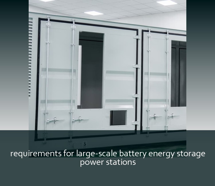 requirements for large-scale battery energy storage power stations