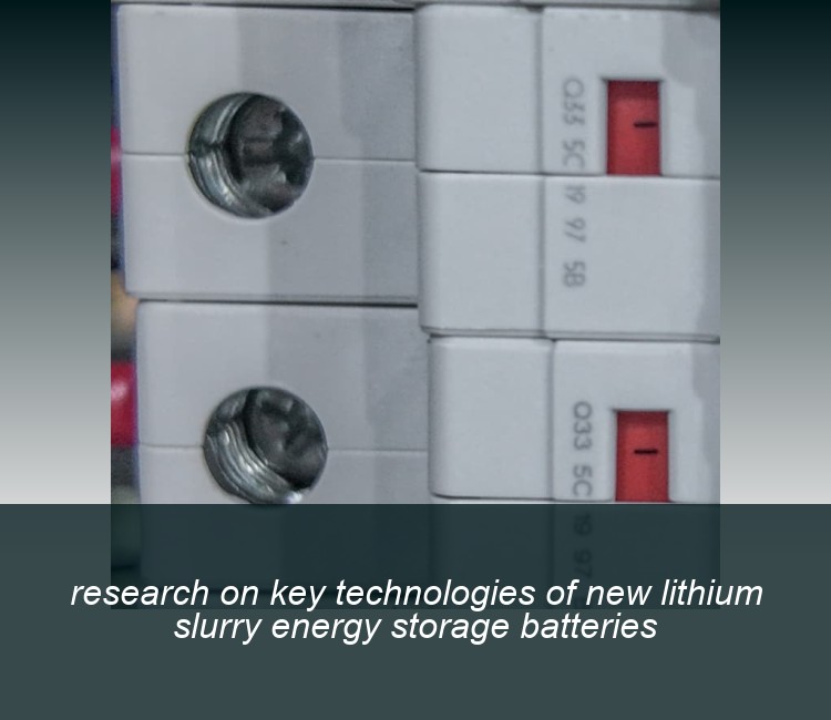 research on key technologies of new lithium slurry energy storage batteries