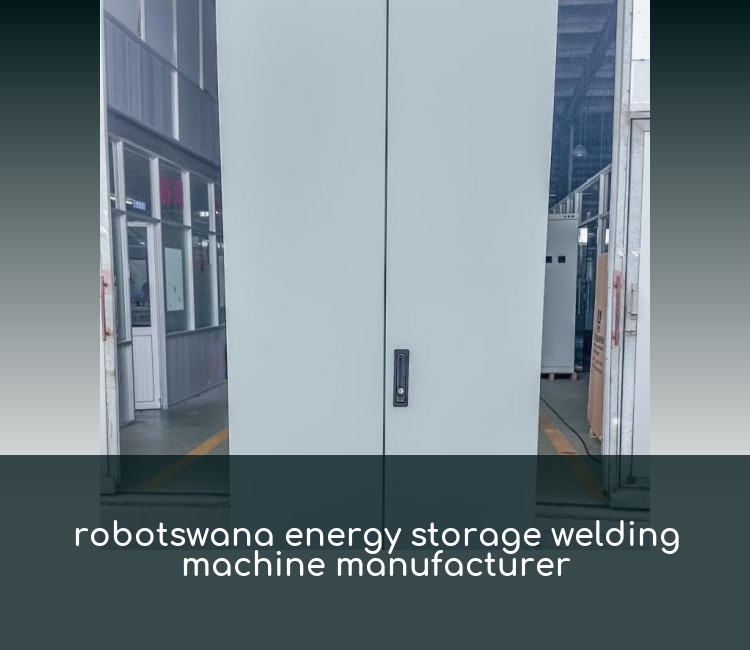 robotswana energy storage welding machine manufacturer