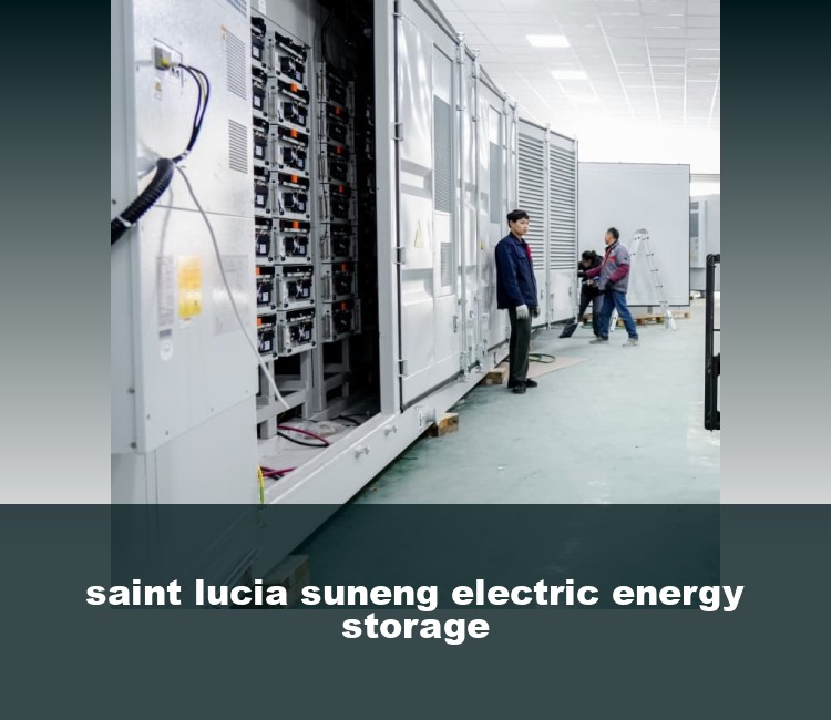 saint lucia suneng electric energy storage