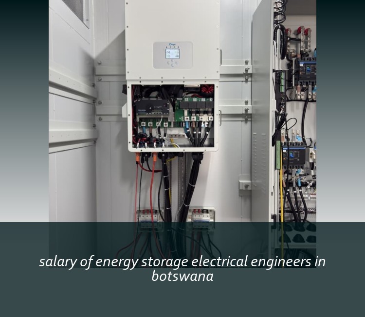 salary of energy storage electrical engineers in botswana