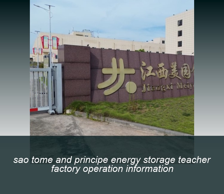 sao tome and principe energy storage teacher factory operation information