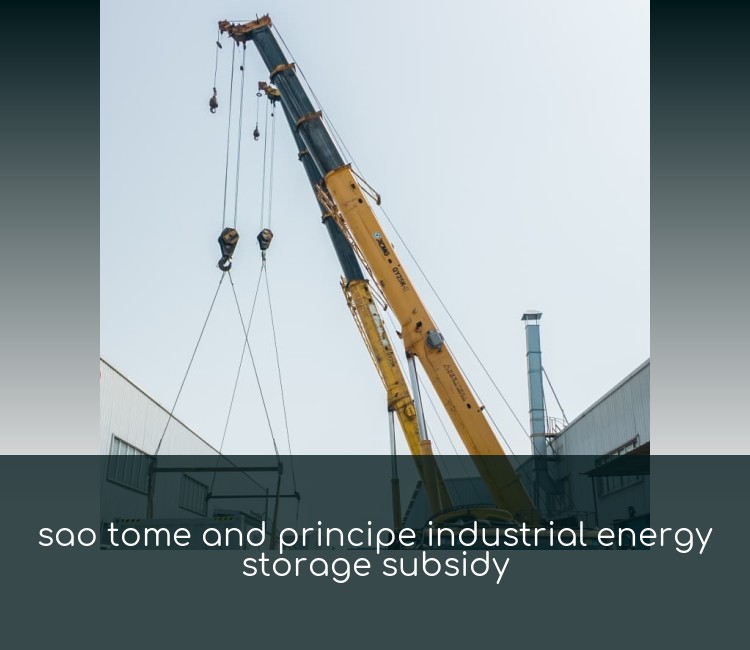 sao tome and principe industrial energy storage subsidy