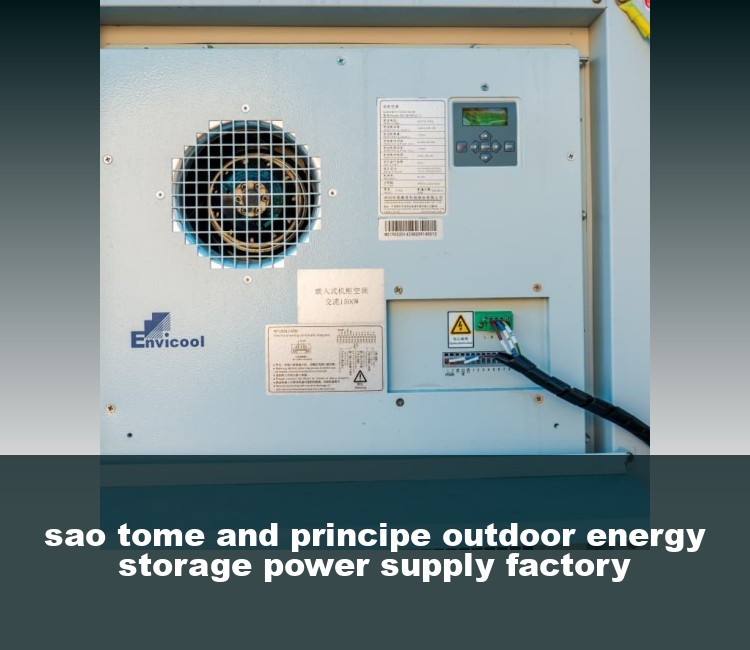 sao tome and principe outdoor energy storage power supply factory